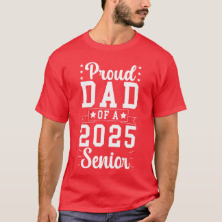 Proud Dad Of A 2025 Senior Dad Of A 2025 Graduate  T-Shirt