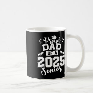 Proud Dad Of A 2025 Senior Graduation Cl Of 2025 Coffee Mug