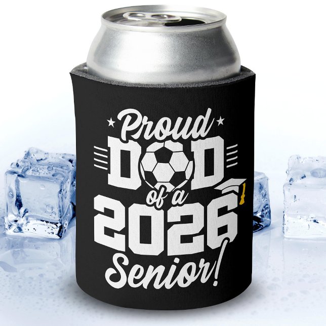 Proud Dad of a 2026 Senior Soccer Graduation Quote Can Cooler (Creator Uploaded)