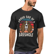 Proud Dad of a Basshole funny Basset Hound T-Shirt