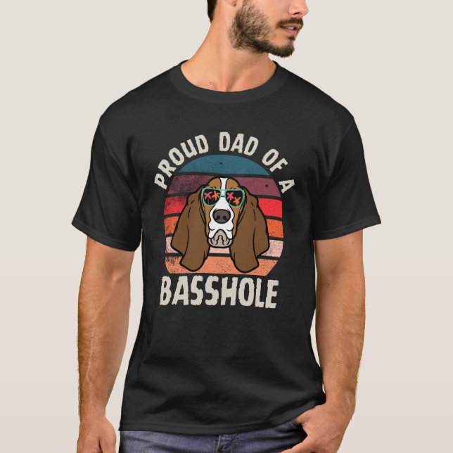 Proud Dad of a Basshole funny Basset Hound T-Shirt (Front)