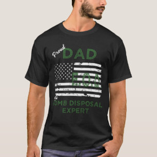 Proud Dad of a Bomb Disposal Expert EOD T-Shirt