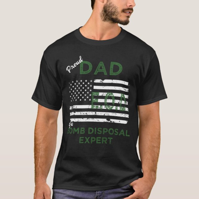 Proud Dad of a Bomb Disposal Expert EOD T-Shirt (Front)