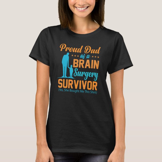 Proud Dad of a Brain Surgery  Brain Surgery Surviv T-Shirt (Front)