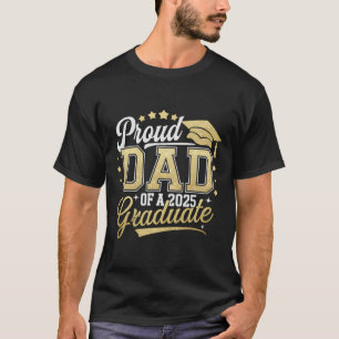 Proud Dad Of A Cl Of 2025 Graduate Senior 25 Gradu T-Shirt