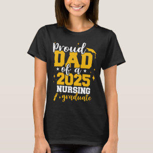 Proud Dad Of A Cl Of 2025 Nurse Graduate Senior Fu T-Shirt