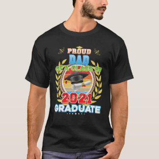 Proud Dad Of A Class Of 2021 Graduate Graduation S T-Shirt