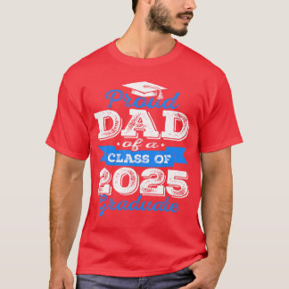 Proud Dad Of A Class Of 2025 Graduate Senior Gradu T-Shirt