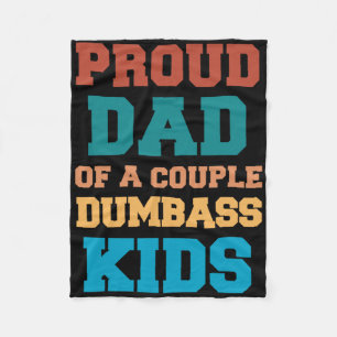 Proud Dad Of A Couple Dumb Kids Fun Sarcastic Fath Fleece Blanket