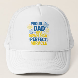 Proud Dad of a Down Right Perfect Miracle Trucker Hat