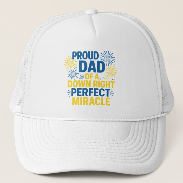 Proud Dad of a Down Right Perfect Miracle Trucker Hat (Front)