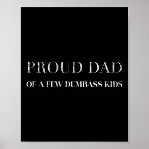Proud Dad Of A Few Dumb Kids Fathers Day Poster