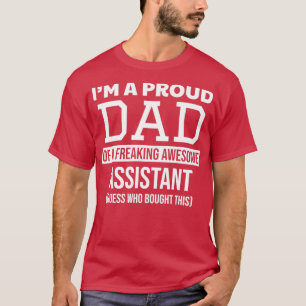 Proud Dad of a Freaking Awesome Assistant T-Shirt