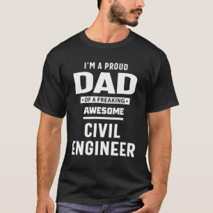 Proud Dad Of a Freaking Awesome Civil Engineer T-Shirt