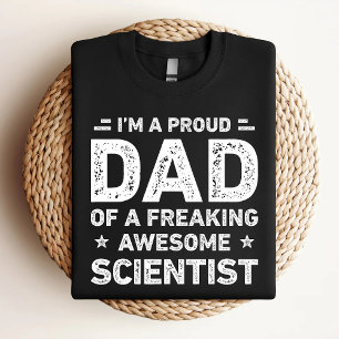 Proud Dad Of A Freaking Awesome Scientist Funny Sc T-Shirt