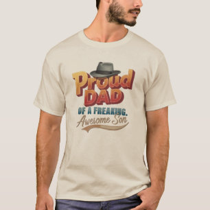 "Proud Dad of a Freaking Awesome Son" T-Shirt 