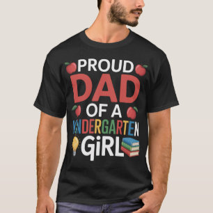 Proud Dad Of A Kindergarten First Day Of School T-Shirt