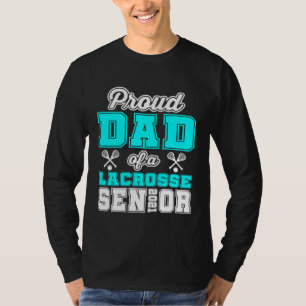 Proud Dad Of A Lacrosse Senior 2021 High School Co T-Shirt