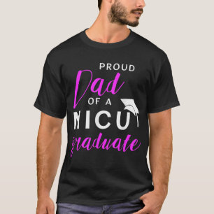 Proud Dad of a NICU Graudate Preemie T-Shirt