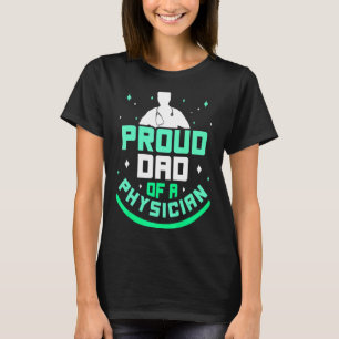 Proud Dad Of A Physician Doctor Student Md Father T-Shirt