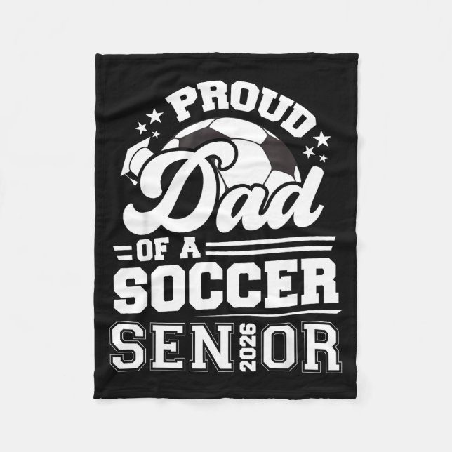 Proud Dad Of A Soccer Ball Senior Cl Of 2026 Gradu Fleece Blanket (Front)