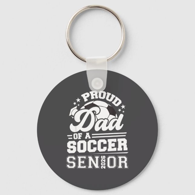 Proud Dad Of A Soccer Ball Senior Cl Of 2026 Gradu Key Ring (Front)