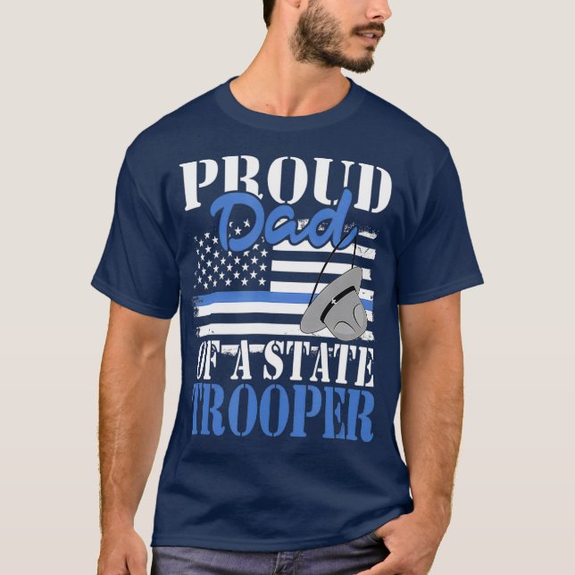 Proud Dad of a State Trooper Police Officer T-Shirt (Front)