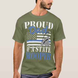 Proud Dad of a State Trooper Police Officer T-Shirt