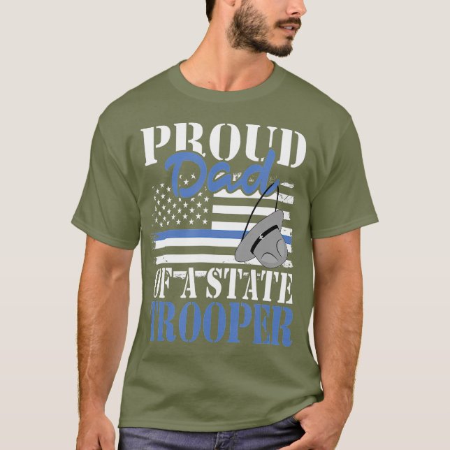 Proud Dad of a State Trooper Police Officer T-Shirt (Front)