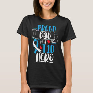 Proud Dad Of A T1D Hero Type 1 Diabetes Dad Awaren T-Shirt