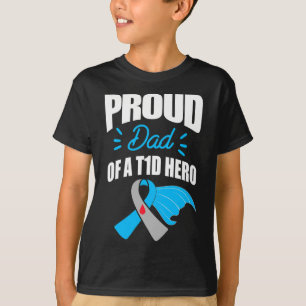 Proud Dad Of A T1d Hero Type 1 Diabetes Dad Awaren T-Shirt