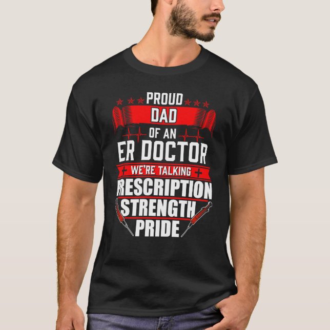 Proud Dad of an Emergency Room ER Doctor T-Shirt (Front)
