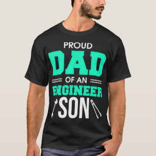 Proud Dad Of An Engineer Son Awesome Engineering F T-Shirt