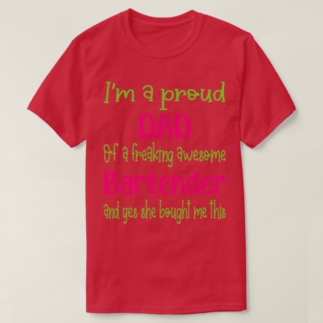 proud dad of freaking awesome Bartender Bartender  T-Shirt (Design Front)