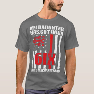 Proud Dad Of Mechanic Daughter Mechanic T Shirt