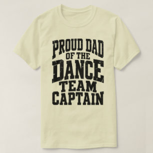 Proud Dad of the Dance Team Captain T-Shirt