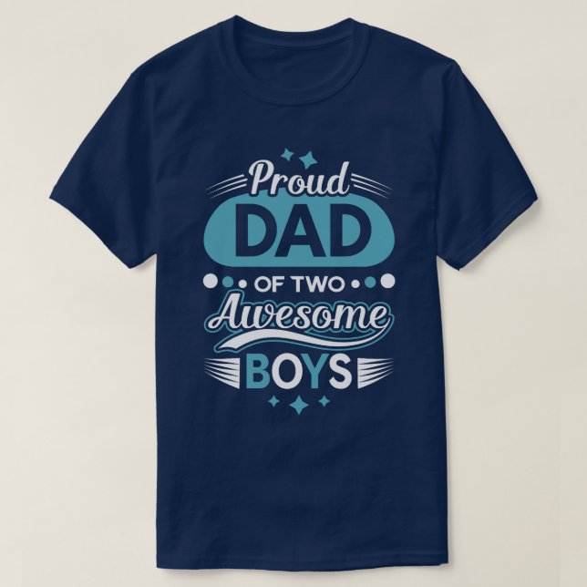Proud Dad Of Two awesome Boys Fathers Day TShirt v (Design Front)