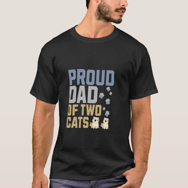 Proud Dad of Two Cats T-shirt (Front)