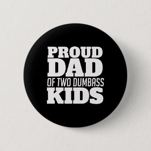 Proud Dad Of Two Dumb Kids Fathersday 6 Cm Round Badge