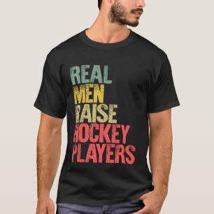 Proud Dad  Real Men Raise Hockey Players T-Shirt