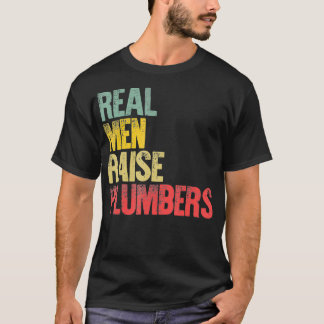 Proud Dad  Real Men Raise Plumbers T-Shirt