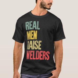 Proud Dad Shirt Real Men Raise Welders Gift