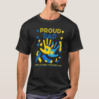 Proud Dad T21 World Down Syndrome Awareness Day Ri T-Shirt