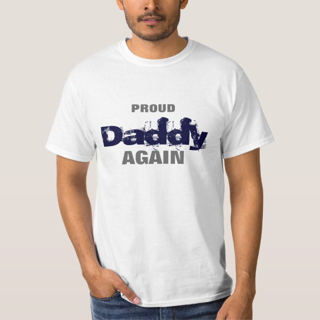 Proud Daddy Again T-Shirt (Front)