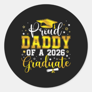 Proud Daddy Of A Cl Of 2026 Graduate Senior Gradua Classic Round Sticker