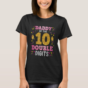 Proud Daddy Of The Double Digit 10th Birthday Girl T-Shirt