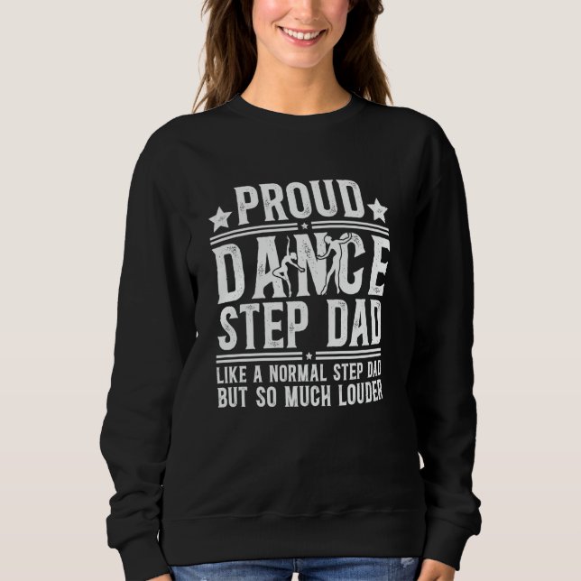 Proud Dance Step-Dad Of A Dancer Stepfather Defini Sweatshirt (Front)