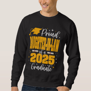 Proud Daughter-in-law of a Class of 2025 Graduate Sweatshirt