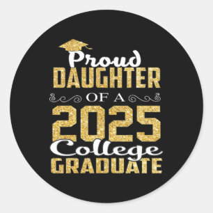 Proud Daughter Of 2025 Graduate College Shirt Grad Classic Round Sticker