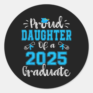 Proud Daughter Of A 2025 Graduate Cl Of 2025 Senio Classic Round Sticker